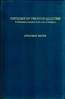 Conquest of the Four Quarters - Traditional Accounts of the Life of Sankara (Shankaracharya)