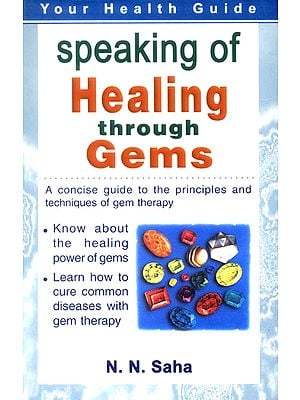 Speaking of Healing Through Gems: A Simple Treatise On Gem Therapy