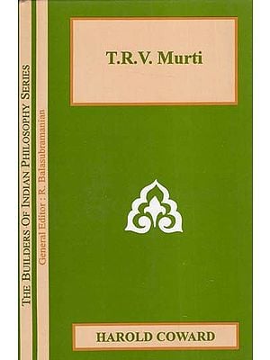 T.R.V. Murti (The Builders of Indian Philosophy Series)
