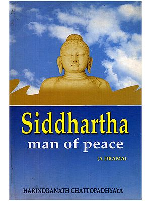Siddhartha: Man Of Peace (A Drama)