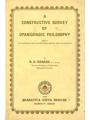 A Constructive Survey Of Upanishadic Philosophy: Being An Introduction To The Thought Of The Upanishads (An Old Book)