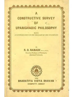 A Constructive Survey Of Upanishadic Philosophy: Being An Introduction To The Thought Of The Upanishads (An Old Book)