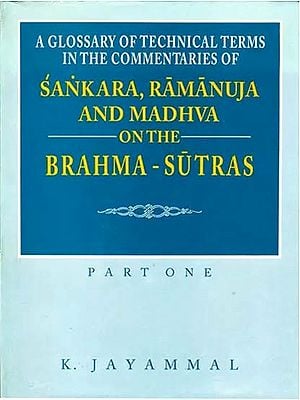 A Glossary of Technical Terms in the Commentaries of Sankara (Shankaracharya), Ramanuja and Madhva on the Brahma-Sutras - Part One