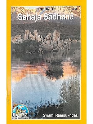 Sahaja Sadhana: Effortless Awareness (An Easy and Effortless Method of God-realization)