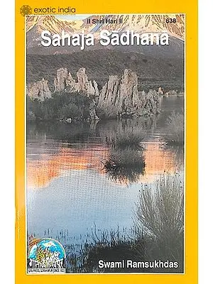 Sahaja Sadhana: Effortless Awareness (An Easy and Effortless Method of God-realization)