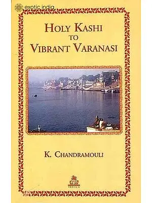 Holy Kashi to Vibrant Varanasi