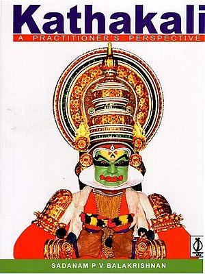 Kathakali: A Practitioner's Perspective
