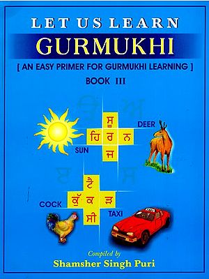 Let Us Learn Gurmukhi - Book III [An Easy Primer for Gurmukhi Learning]