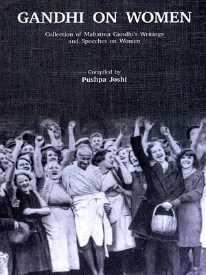 Gandhi on Women- Collection of Mahatma Gandhi's Writings and Speeches on Women