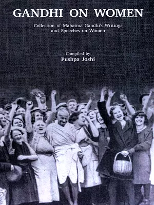 Gandhi on Women- Collection of Mahatma Gandhi's Writings and Speeches on Women