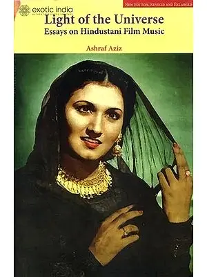 LIGHT OF THE UNIVERSE: Essays On Hindustani Film Music