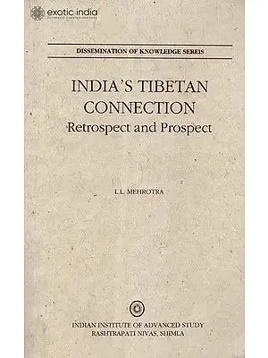 INDIA'S TIBETAN CONNECTION: Retrospect and Prospect