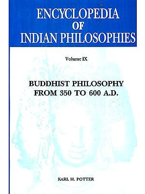 Encyclopedia of Indian Philosophies - Volume IX (Buddhist Philosophy from 350 to 600 A.D.)