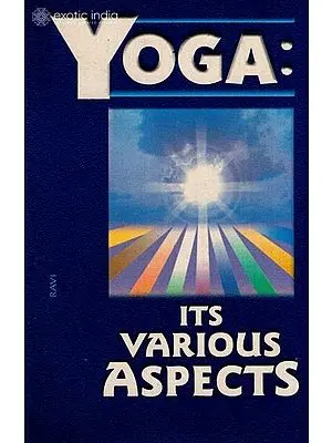 Yoga: Its Various Aspects (A Symposium on Various Paths of Yoga)