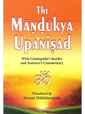 The Mandukya Upanisad with Gaudapada's Karika and Sankara's Commentary