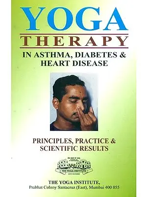YOGA THERAPY: In Asthma, Diabetes and Heart Disease (Principles,  Practice, Scientific Results)