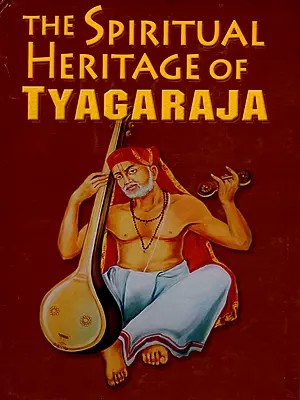 The Spiritual Heritage Of Tyagaraja