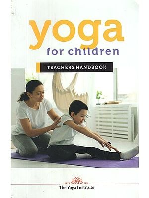 YOGA FOR CHILDREN: Teacher's Handbook