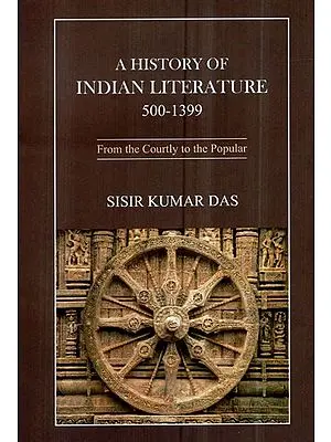 A History of Indian Literature: 500-1399 (From the Courtly to the Popular)