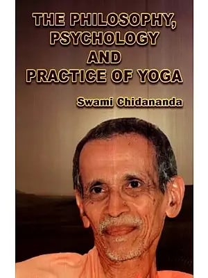The Philosophy, Psychology and Practice of Yoga