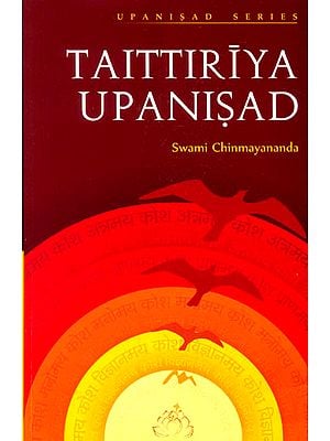 Discourses on Taittiriya Upanisad (Original Upanisad Text in Devanagari and  Commentary by Swami Chinmayananda) (with Transliteration in Roman Letters, Word - for - Word meaning in Text order with Translation)