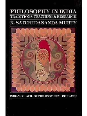 PHILOSOPHY IN INDIA; Traditions, Teachings and Research