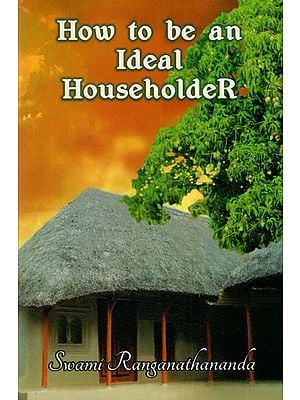 How to be an ideal Householder