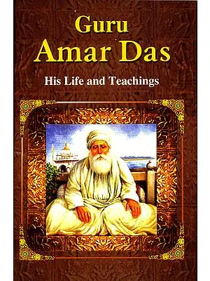The Life and Teachings of Guru Amar Das