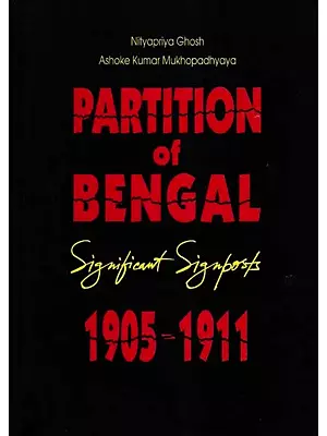 Partition of Bengal Significant Signposts 1905-1911