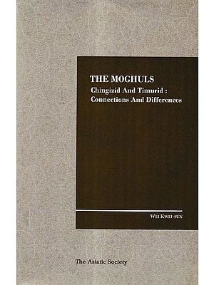 The Moghuls Chingizid And Timurid Connections And Differences