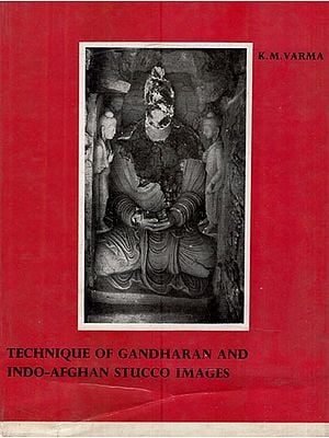 Technique of Gandharan and Indo-Afghan Stucco Images (An Old and Rare Book)