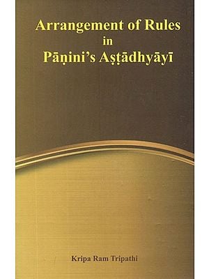 Arrangement of the Rules in Panini's Astadhyayi