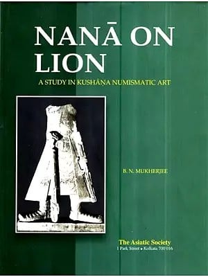 Nana on Lion (A Study in Kushana Numismatic Art)