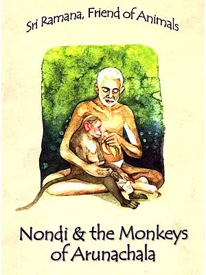 Nondi and the Monkeys of Arunachala: Sri Ramana, Friend of Animals