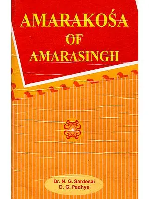 Amarakosa of Amarasingh (A Sanskrit Dictionary of Amarasingh's amalinganusasanam in three Chapters Critically Edited with Introduction and English Equivalents for each word and English Word-Index)