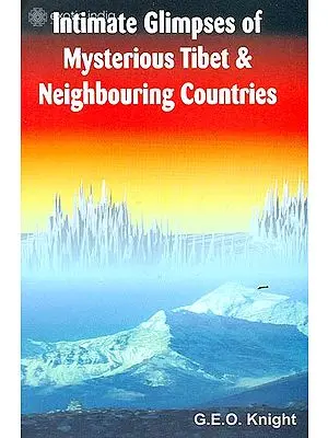 Intimate Glimpses of Mysterious Tibet and Neighboring Countries