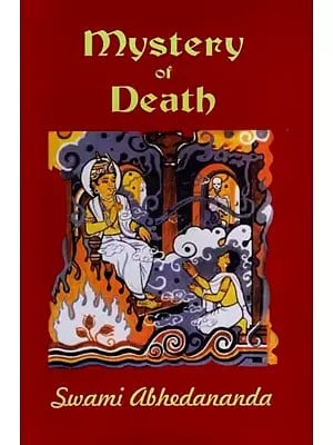 The Mystery of Death: A Study in the Philosophy and Religion of the Katha Upanishad