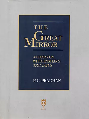 The Great Mirror: An Essay on Wittgenstein's Tractatus