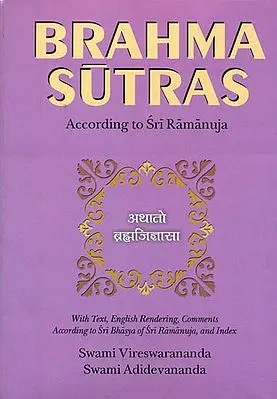 Brahma Sutras (With Text, English Rendering, Comments According to Sri-Bhasya of Sri Ramanuja, and Index)