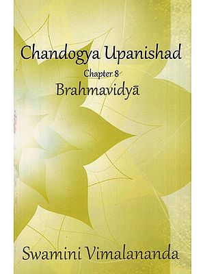 Brahma Vidya (Notes on Chandogya Upanishad, Chapter Eight) (Text, Transliteration, Word-to-Word Meaning and Detailed Commentary)