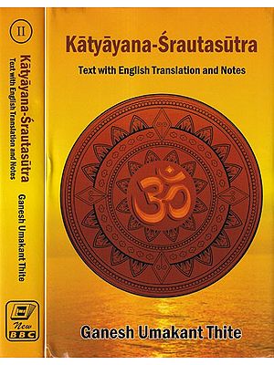 Katyayana-Srautasutra: Text with English Translation and Notes (Set of 2 Volumes)