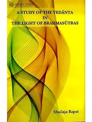 A Study of the Vedanta in the Light of Brahmasutras