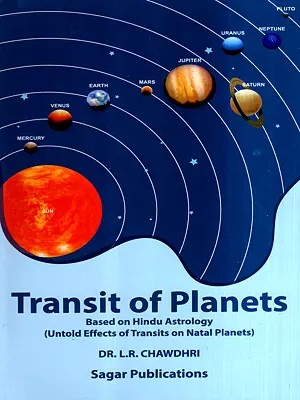 Transit of Planets: Based on Hindu Astrology (Untold Effects of Transits on Natal Planets)