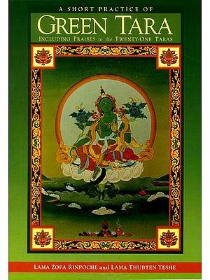 A Short Practice of Green Tara (Including Praises to the Twenty-One Taras)