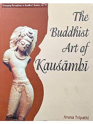 The Buddhist Art of Kausambi