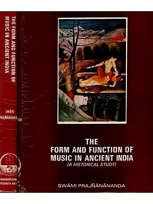 The Form and Function of Music In Ancient India (A Historical Study) (In Two Volumes)