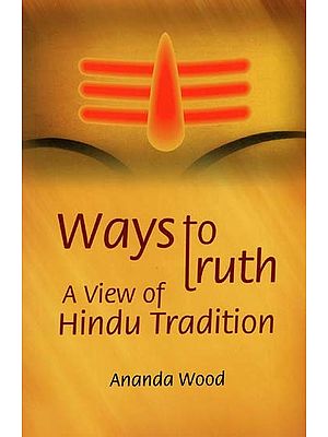 Ways to Truth : A View of Hindu Tradition