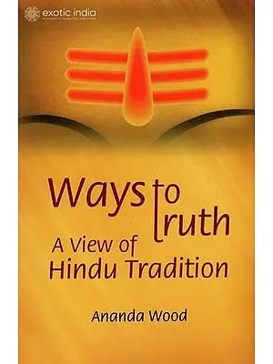 Ways to Truth : A View of Hindu Tradition