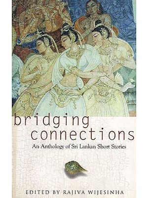 Bridging Connections (An Anthology of Sri Lankan Short Stories)