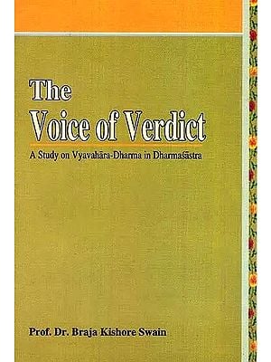 The Voice of Verdict (A Study on Vyavahara-Dharma in Dharmasastra)